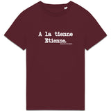 Tshirt - A la tienne Etienne - Anachronique - 10 Coloris - Cadeau Drôle - Cadeau Personnalisable - Cadeaux-Positifs.com -Bordeaux-XS-