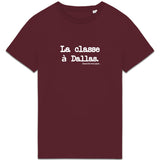 Tshirt - La classe à Dallas - Anachronique - Cadeau Original & Drôle - Cadeau Personnalisable - Cadeaux-Positifs.com -Bordeaux-XS-