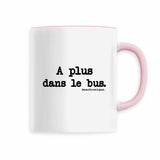 Mug - A plus dans le bus - Anachronique - 6 Coloris - Cadeau Drôle - Cadeau Personnalisable - Cadeaux-Positifs.com -Rose-