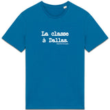 Tshirt - La classe à Dallas - Anachronique - Cadeau Original & Drôle - Cadeau Personnalisable - Cadeaux-Positifs.com -Bleu-XS-