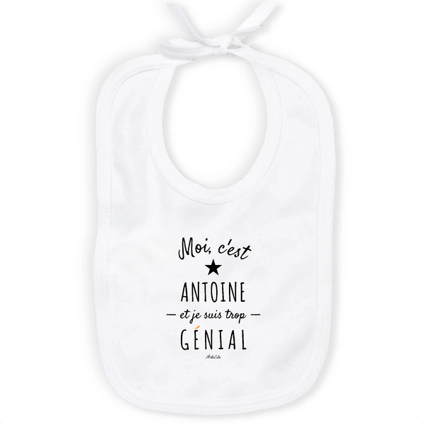 Bavoir - Antoine est trop Génial - Coton Bio - Cadeau Original - Cadeau Personnalisable - Cadeaux-Positifs.com -Unique-Blanc-