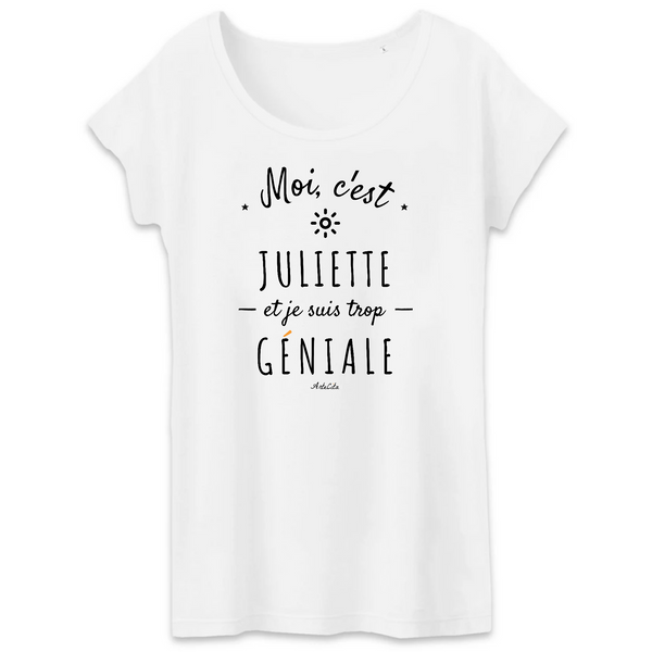 T-Shirt - Juliette est trop Géniale - Coton Bio - Cadeau Original - Cadeau Personnalisable - Cadeaux-Positifs.com -XS-Blanc-
