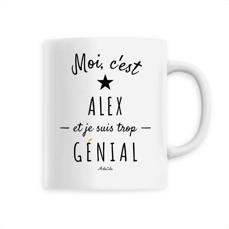 Cadeau anniversaire : Mug - Alex est trop Génial - 6 Coloris - Cadeau Original - Cadeau Personnalisable - Cadeaux-Positifs.com -Unique-Blanc-