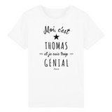 T-Shirt Enfant - Thomas est trop Génial - Coton Bio - Cadeau Original - Cadeau Personnalisable - Cadeaux-Positifs.com -3-4 ans-Blanc-