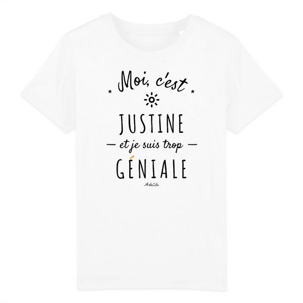 T-Shirt Enfant - Justine est trop Géniale - Coton Bio - Cadeau Original - Cadeau Personnalisable - Cadeaux-Positifs.com -3-4 ans-Blanc-