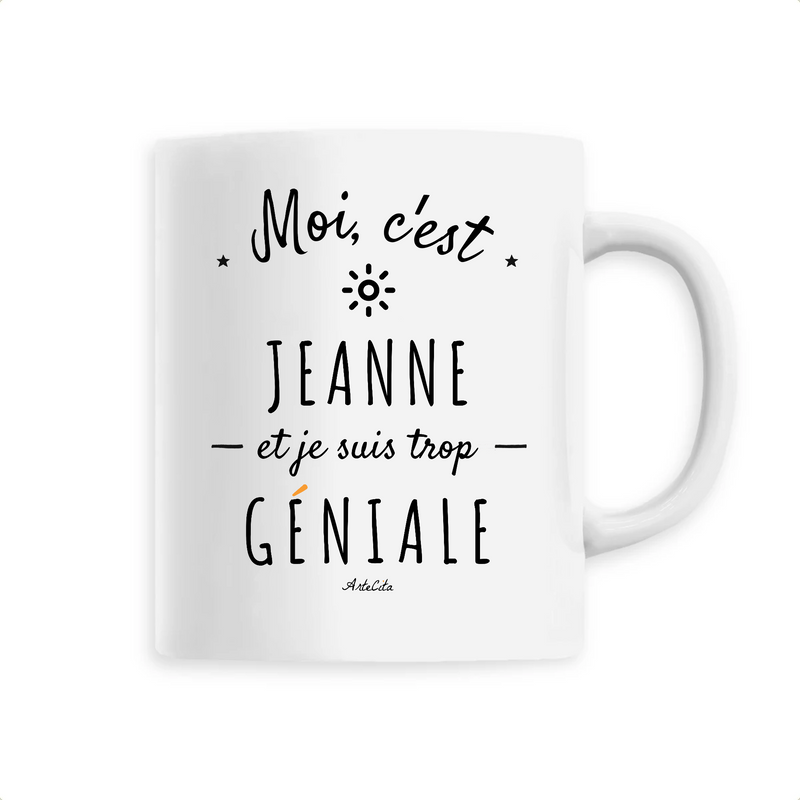 Cadeau anniversaire : Mug - Jeanne est trop Géniale - 6 Coloris - Cadeau Original - Cadeau Personnalisable - Cadeaux-Positifs.com -Unique-Blanc-