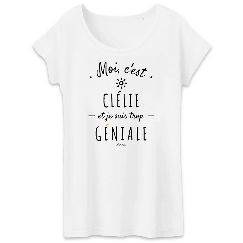Cadeau anniversaire : T-Shirt - Clélie est trop Géniale - Coton Bio - Cadeau Original - Cadeau Personnalisable - Cadeaux-Positifs.com -XS-Blanc-