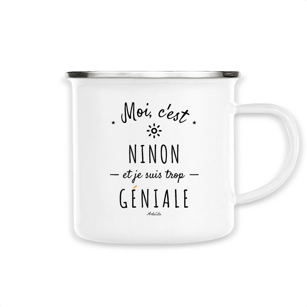 Mug - Ninon est trop Géniale - Métal émaillé - Cadeau Original - Cadeau Personnalisable - Cadeaux-Positifs.com -Unique-Blanc-
