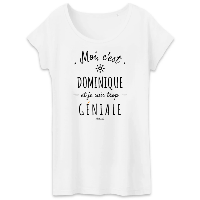 Cadeau anniversaire : T-Shirt - Dominique est trop Géniale - Coton Bio - Cadeau Original - Cadeau Personnalisable - Cadeaux-Positifs.com -XS-Blanc-