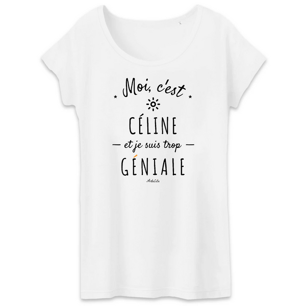 T-Shirt - Céline est trop Géniale - Coton Bio - Cadeau Original - Cadeau Personnalisable - Cadeaux-Positifs.com -XS-Blanc-