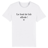 T-Shirt - Le fond de l'air effraie - Unisexe - Coton Bio - Cadeau Original - Cadeau Personnalisable - Cadeaux-Positifs.com -XS-Blanc-