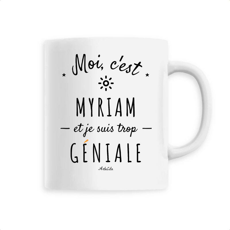 Cadeau anniversaire : Mug - Myriam est trop Géniale - 6 Coloris - Cadeau Original - Cadeau Personnalisable - Cadeaux-Positifs.com -Unique-Blanc-