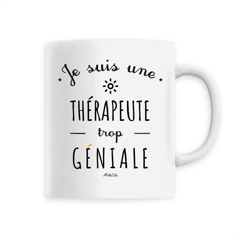 Cadeau anniversaire : Mug - Une Thérapeute trop Géniale - 6 Coloris - Cadeau Original - Cadeau Personnalisable - Cadeaux-Positifs.com -Unique-Blanc-