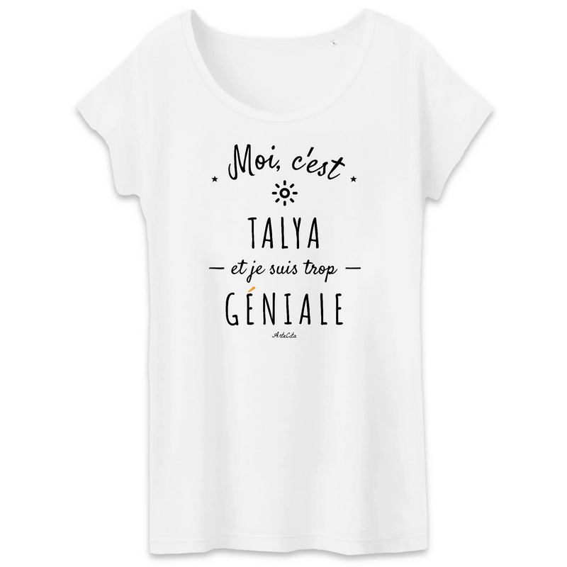 Cadeau anniversaire : T-Shirt - Talya est trop Géniale - Coton Bio - Cadeau Original - Cadeau Personnalisable - Cadeaux-Positifs.com -XS-Blanc-