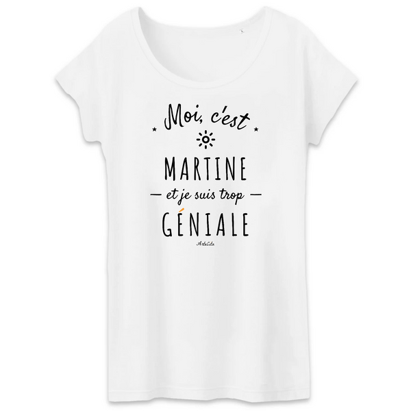 T-Shirt - Martine est trop Géniale - Coton Bio - Cadeau Original - Cadeau Personnalisable - Cadeaux-Positifs.com -XS-Blanc-