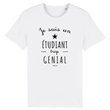T-Shirt - Je suis un Étudiant trop Génial - Coton Bio - Cadeau Original - Cadeau Personnalisable - Cadeaux-Positifs.com -XS-Blanc-