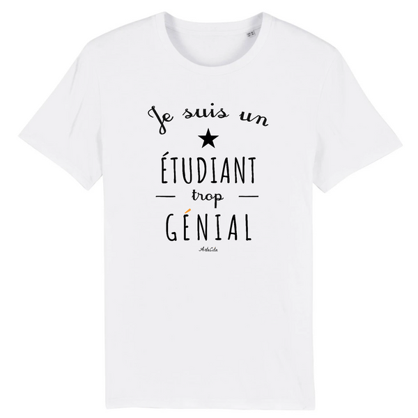 T-Shirt - Je suis un Étudiant trop Génial - Coton Bio - Cadeau Original - Cadeau Personnalisable - Cadeaux-Positifs.com -XS-Blanc-