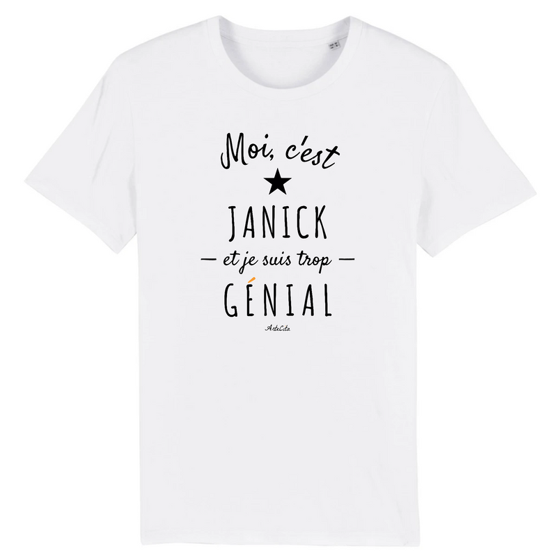 Cadeau anniversaire : T-Shirt - Janick est trop Génial - Coton Bio - Cadeau Original - Cadeau Personnalisable - Cadeaux-Positifs.com -XS-Blanc-