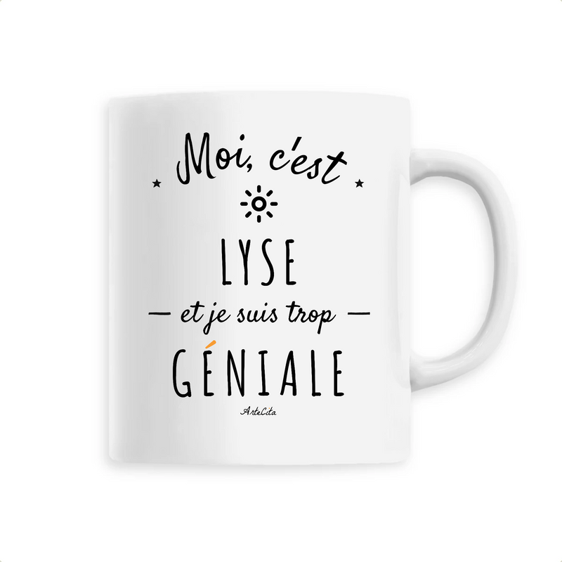 Cadeau anniversaire : Mug - Lyse est trop Géniale - 6 Coloris - Cadeau Original - Cadeau Personnalisable - Cadeaux-Positifs.com -Unique-Blanc-