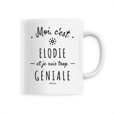Mug - Elodie est trop Géniale - 6 Coloris - Cadeau Original - Cadeau Personnalisable - Cadeaux-Positifs.com -Unique-Blanc-