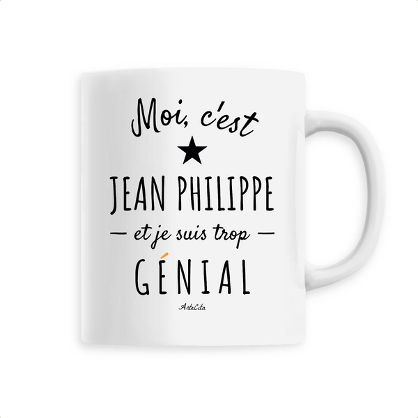 Mug - Jean Philippe est trop Génial - 6 Coloris - Cadeau Original - Cadeau Personnalisable - Cadeaux-Positifs.com -Unique-Blanc-