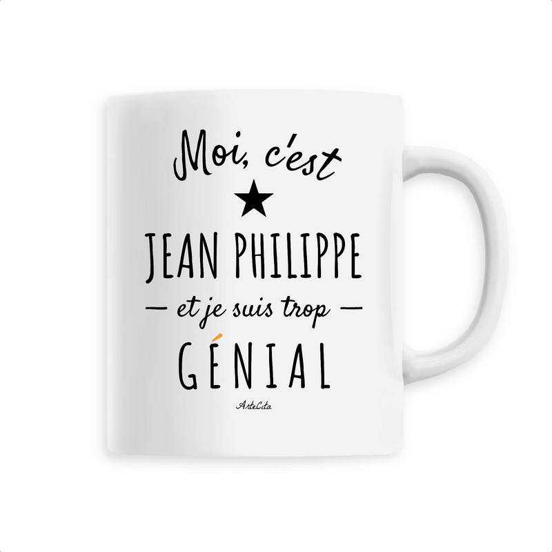 Cadeau anniversaire : Mug - Jean Philippe est trop Génial - 6 Coloris - Cadeau Original - Cadeau Personnalisable - Cadeaux-Positifs.com -Unique-Blanc-