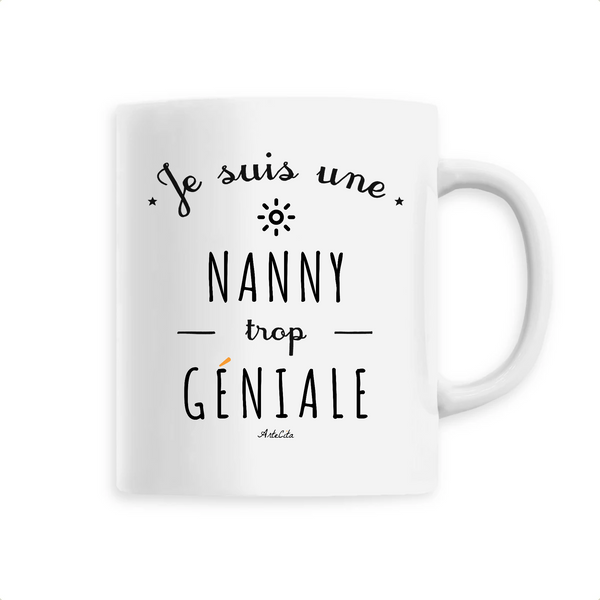 Mug - Une Nanny trop Géniale - 6 Coloris - Cadeau Original - Cadeau Personnalisable - Cadeaux-Positifs.com -Unique-Blanc-