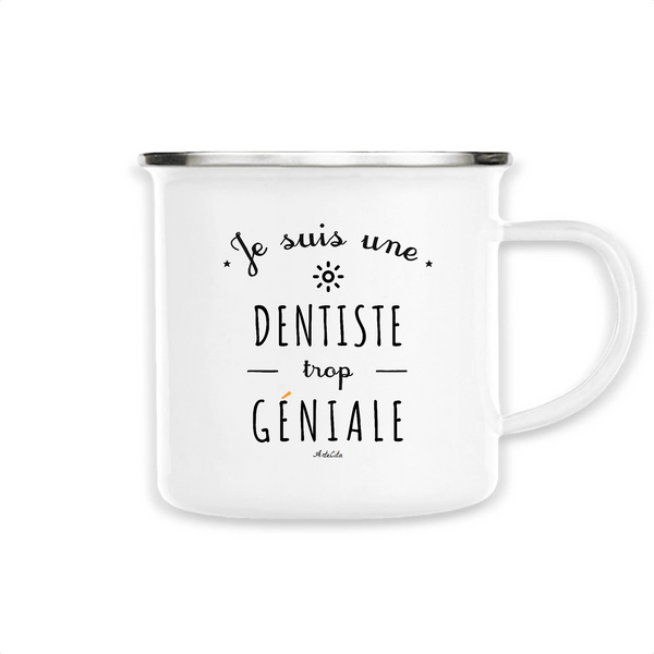 Mug - Une Dentiste trop Géniale - Métal émaillé - Cadeau Original - Cadeau Personnalisable - Cadeaux-Positifs.com -Unique-Blanc-