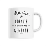 Mug - Coralie est trop Géniale - 6 Coloris - Cadeau Original - Cadeau Personnalisable - Cadeaux-Positifs.com -Unique-Blanc-