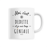Mug - Dedette est trop Géniale - 6 Coloris - Cadeau Original - Cadeau Personnalisable - Cadeaux-Positifs.com -Unique-Blanc-