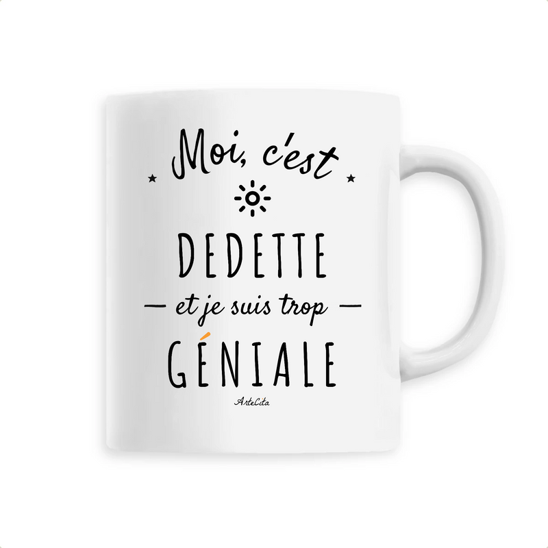 Cadeau anniversaire : Mug - Dedette est trop Géniale - 6 Coloris - Cadeau Original - Cadeau Personnalisable - Cadeaux-Positifs.com -Unique-Blanc-
