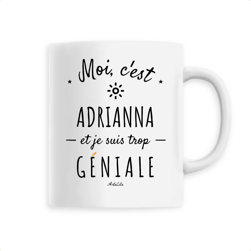 Cadeau anniversaire : Mug - Adrianna est trop Géniale - 6 Coloris - Cadeau Original - Cadeau Personnalisable - Cadeaux-Positifs.com -Unique-Blanc-