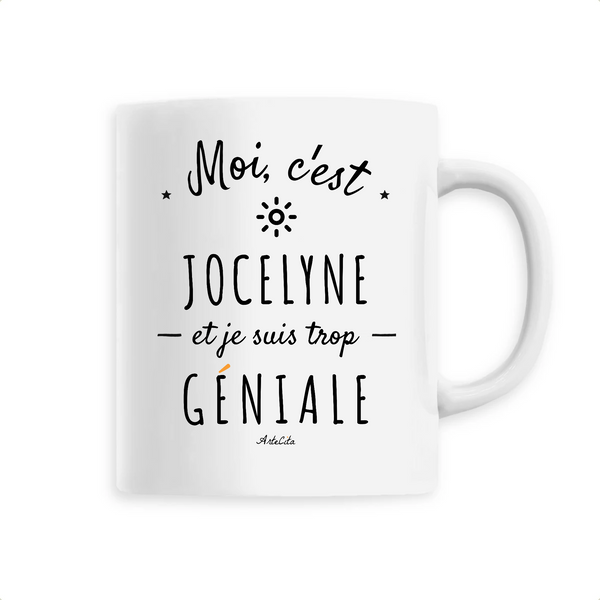 Mug - Jocelyne est trop Géniale - 6 Coloris - Cadeau Original - Cadeau Personnalisable - Cadeaux-Positifs.com -Unique-Blanc-