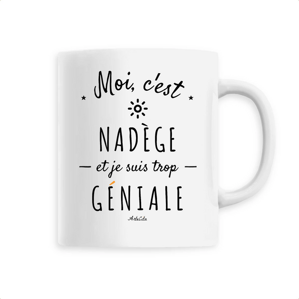 Mug - Nadège est trop Géniale - 6 Coloris - Cadeau Original - Cadeau Personnalisable - Cadeaux-Positifs.com -Unique-Blanc-