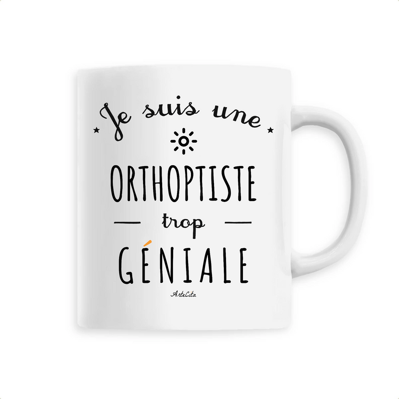 Cadeau anniversaire : Mug - Une Orthoptiste trop Géniale - 6 Coloris - Cadeau Original - Cadeau Personnalisable - Cadeaux-Positifs.com -Unique-Blanc-
