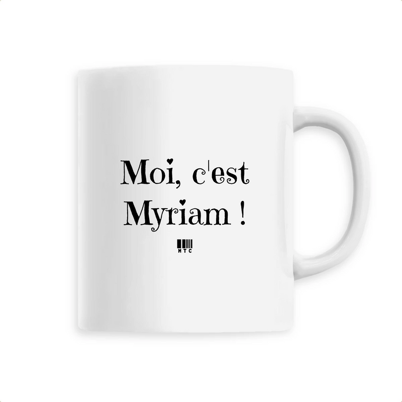 Cadeau anniversaire : Mug - Moi c'est Myriam - 6 Coloris - Cadeau Original - Cadeau Personnalisable - Cadeaux-Positifs.com -Unique-Blanc-