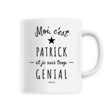 Mug - Patrick est trop Génial - 6 Coloris - Cadeau Original - Cadeau Personnalisable - Cadeaux-Positifs.com -Unique-Blanc-