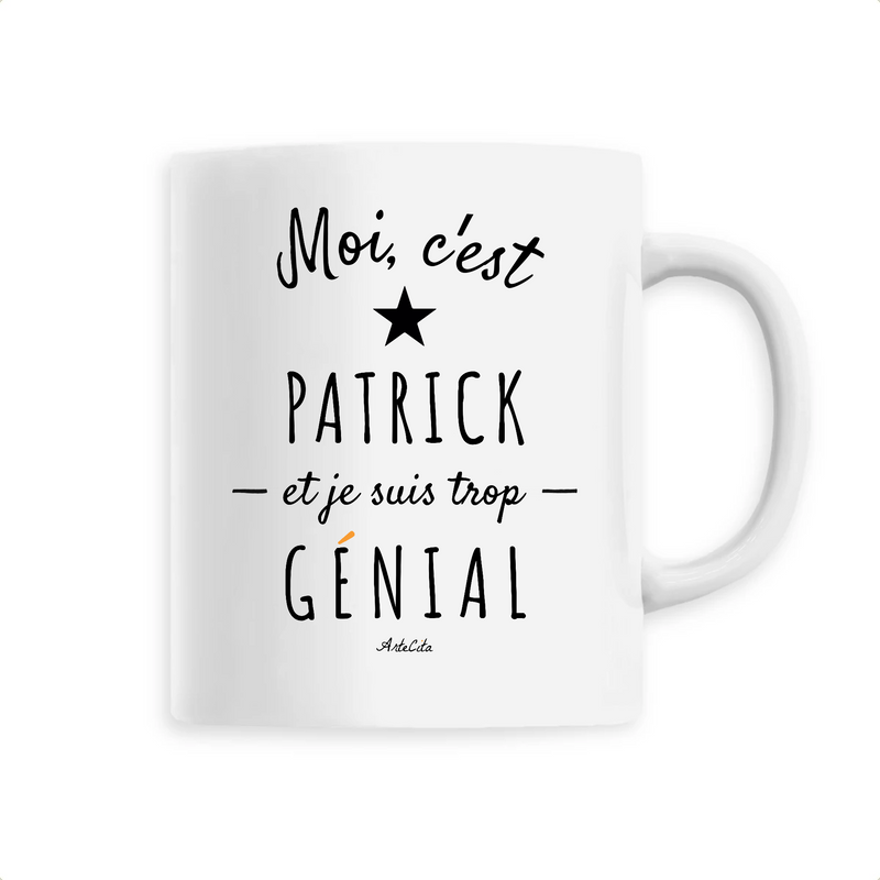 Cadeau anniversaire : Mug - Patrick est trop Génial - 6 Coloris - Cadeau Original - Cadeau Personnalisable - Cadeaux-Positifs.com -Unique-Blanc-
