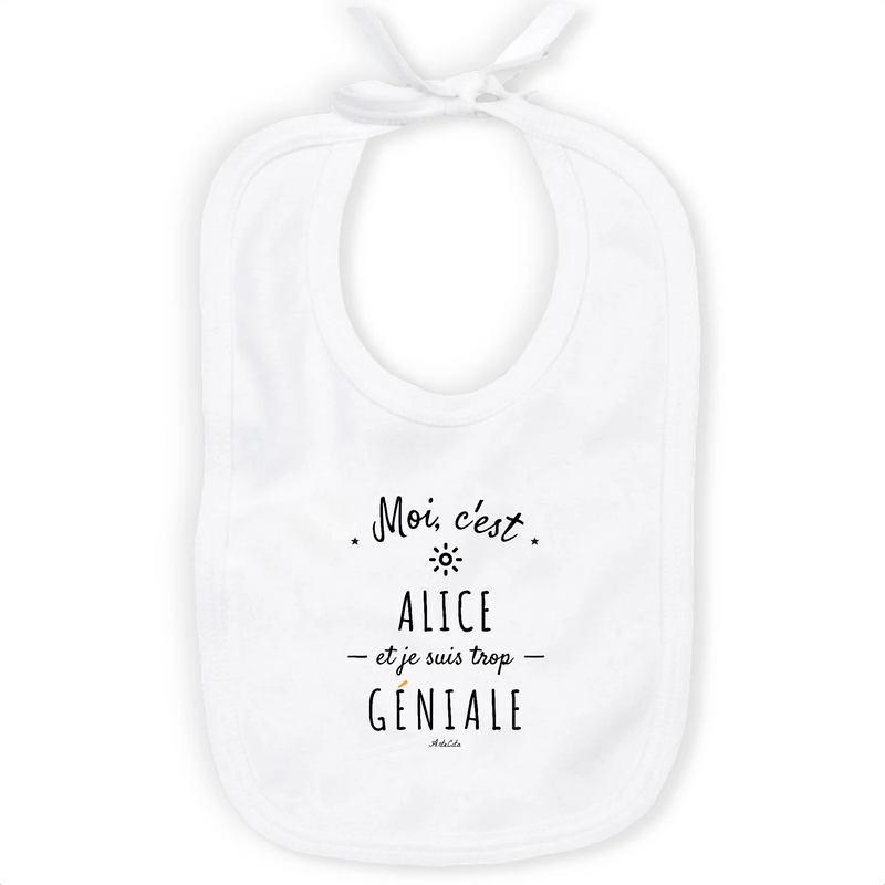 Cadeau anniversaire : Bavoir - Alice est trop Géniale - Coton Bio - Cadeau Original - Cadeau Personnalisable - Cadeaux-Positifs.com -Unique-Blanc-