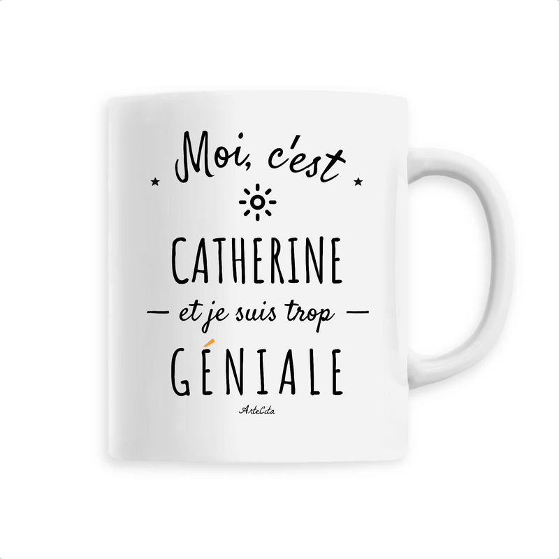 Cadeau anniversaire : Mug - Catherine est trop Géniale - 6 Coloris - Cadeau Original - Cadeau Personnalisable - Cadeaux-Positifs.com -Unique-Blanc-