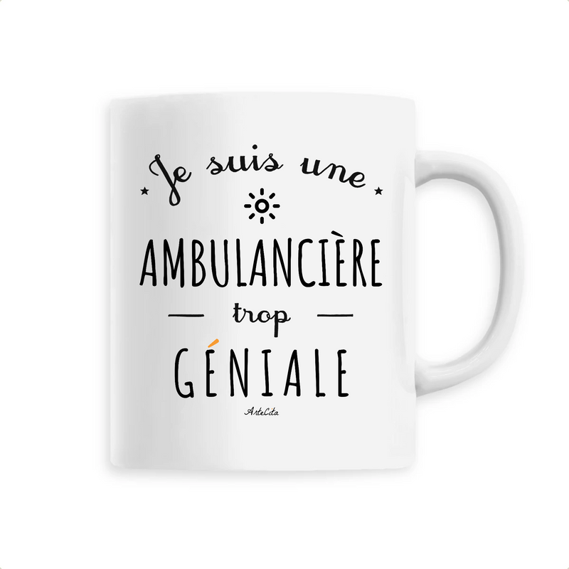 Cadeau anniversaire : Mug - Une Ambulancière trop Géniale - 6 Coloris - Cadeau Original - Cadeau Personnalisable - Cadeaux-Positifs.com -Unique-Blanc-