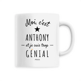 Mug - Anthony est trop Génial - 6 Coloris - Cadeau Original - Cadeau Personnalisable - Cadeaux-Positifs.com -Unique-Blanc-