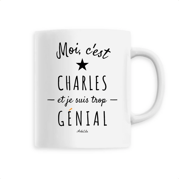 Mug - Charles est trop Génial - 6 Coloris - Cadeau Original - Cadeau Personnalisable - Cadeaux-Positifs.com -Unique-Blanc-