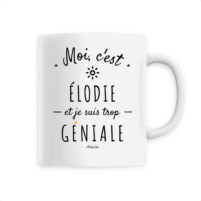Cadeau anniversaire : Mug - Élodie est trop Géniale - 6 Coloris - Cadeau Original - Cadeau Personnalisable - Cadeaux-Positifs.com -Unique-Blanc-