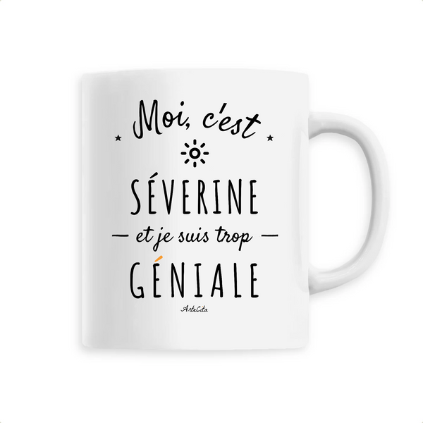 Mug - Séverine est trop Géniale - 6 Coloris - Cadeau Original - Cadeau Personnalisable - Cadeaux-Positifs.com -Unique-Blanc-