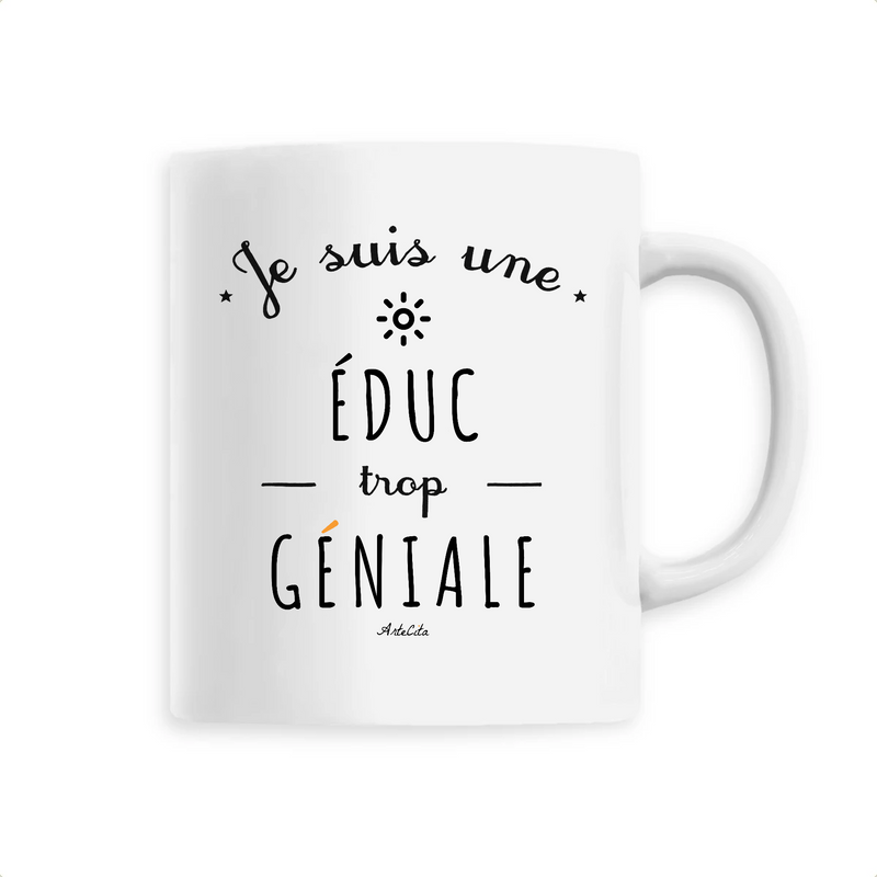 Cadeau anniversaire : Mug - Une Éduc trop Géniale - 6 Coloris - Cadeau Original - Cadeau Personnalisable - Cadeaux-Positifs.com -Unique-Blanc-