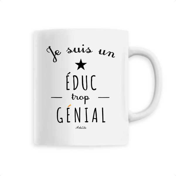 Mug - Un Éduc trop Génial - 6 Coloris - Cadeau Original - Cadeau Personnalisable - Cadeaux-Positifs.com -Unique-Blanc-