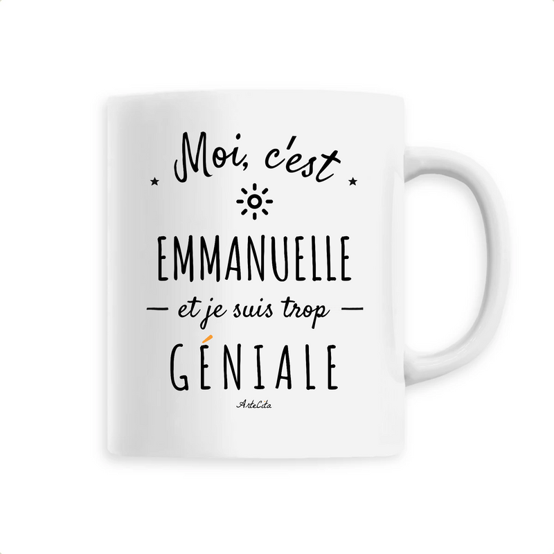 Cadeau anniversaire : Mug - Emmanuelle est trop Géniale - 6 Coloris - Cadeau Original - Cadeau Personnalisable - Cadeaux-Positifs.com -Unique-Blanc-