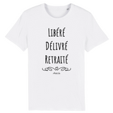 T-Shirt - Libéré Délivré Retraité - Coton Bio - 7 Coloris - Cadeau Original - Cadeau Personnalisable - Cadeaux-Positifs.com -XS-Blanc-