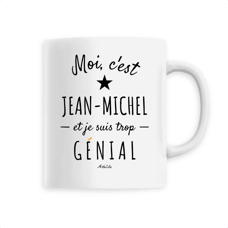 Cadeau anniversaire : Mug - Jean-Michel est trop Génial - 6 Coloris - Cadeau Original - Cadeau Personnalisable - Cadeaux-Positifs.com -Unique-Blanc-